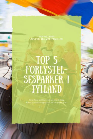 Top 5 forlystelsesparker i Jylland